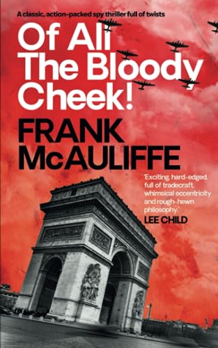 OF ALL THE BLOODY CHEEK! ‘Exciting, hard-edged, full of tradecraft’ Lee Child (Classic Spy Thrillers, Band 1) von Joffe Books