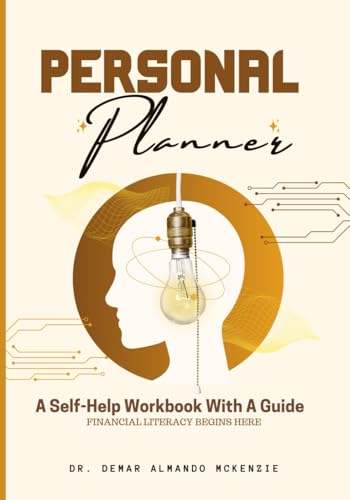 PERSONAL PLANNER: A SELF-HELP WORKBOOK WITH A GUIDE - FINANCIAL LITERACY BEGINS HERE von Independently published