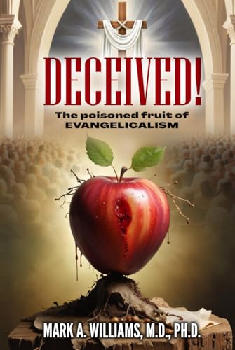 DECEIVED!: The Poisoned Fruit of Evangelicalism von The Authors Point