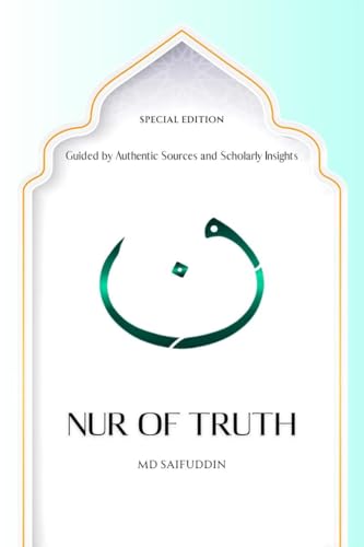 Nur of Truth Special Edition: Guided by Authentic Sources and Scholarly Insights von Notion Press