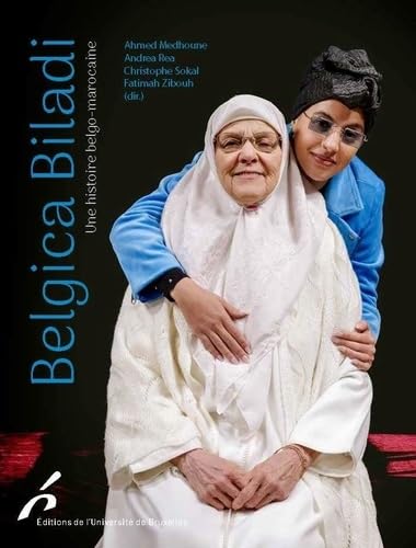 Belgica Biladi: Une histoire belgo-marocaine von UNIV BRUXELLES