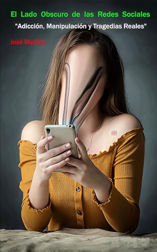El Lado Obscuro de las Redes Sociales: Adicción, Manipulación y Tragedias Reales von Independently published