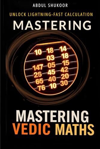 Mastering Vedic Maths: Unlock Lightning-Fast Calculations von Independently published