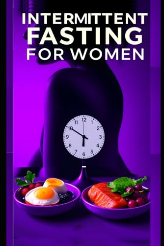 Intermittent Fasting for Women: A Beginner’s Guide to Slim Down and Feel Amazing (Fat-Burning Foundations, Band 1) von Independently published