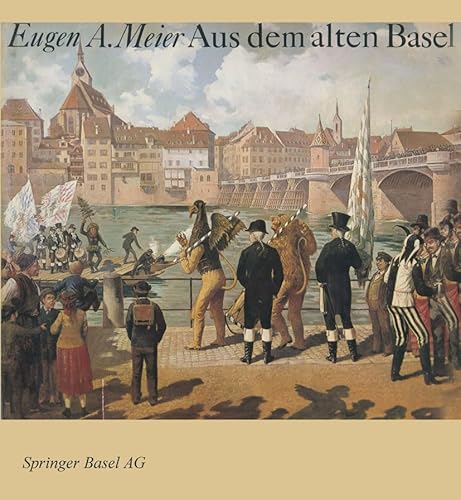 Aus dem alten Basel: Ein Bildband mit Geschichten aus der Anekdotensammlung von Johann Jakob Uebelin (1793–1873)