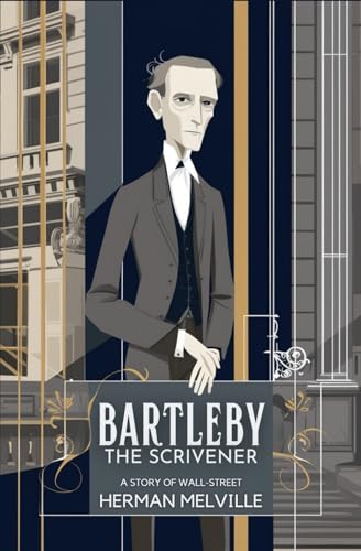 BARTLEBY, THE SCRIVENER: A STORY OF WALL STREET BARTLEBY, THE SCRIVENER: A STORY OF WALL STREET von Independently published