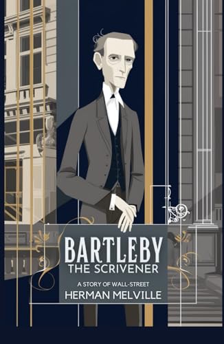 BARTLEBY, THE SCRIVENER: A STORY OF WALL STREET BARTLEBY, THE SCRIVENER: A STORY OF WALL STREET von Independently published