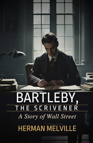 BARTLEBY, THE SCRIVENER: A Story of Wall-Street BARTLEBY, THE SCRIVENER: A Story of Wall-Street von Independently published