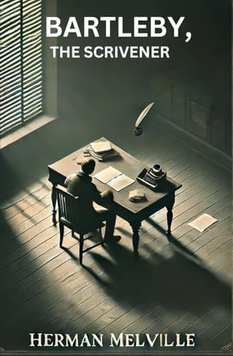 Bartleby, the Scrivener: A Story of Wall-Street Bartleby, the Scrivener: A Story of Wall-Street von Independently published