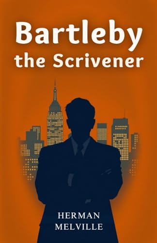 Bartleby, the Scrivener: A Story of Wall-Street Bartleby, the Scrivener: A Story of Wall-Street von Independently published