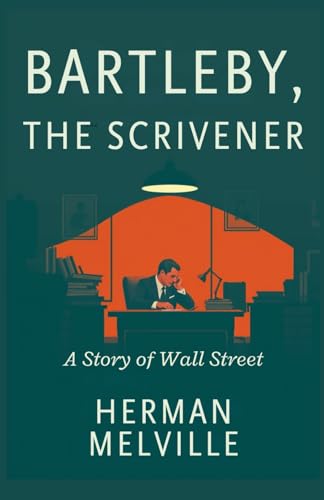 Bartleby, the Scrivener: A Story of Wall-Street Bartleby, the Scrivener: A Story of Wall-Street von Independently published