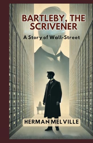 Bartleby, the Scrivener: A Story of Wall-Street Bartleby, the Scrivener: A Story of Wall-Street von Independently published