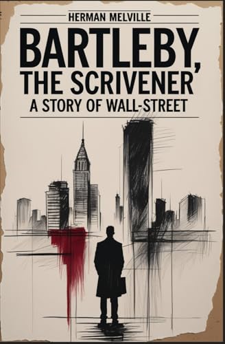 Bartleby, the Scrivener: A Story of Wall-Street Bartleby, the Scrivener: A Story of Wall-Street von Independently published