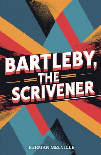 Bartleby, the Scrivener: A Story of Wall-Street Bartleby, the Scrivener: A Story of Wall-Street von Independently published