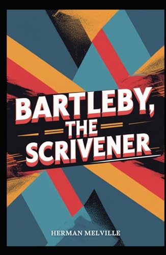 Bartleby, the Scrivener: A Story of Wall-Street Bartleby, the Scrivener: A Story of Wall-Street von Independently published