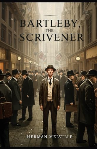 Bartleby, the Scrivener: A Story of Wall-Street Bartleby, the Scrivener: A Story of Wall-Street von Independently published