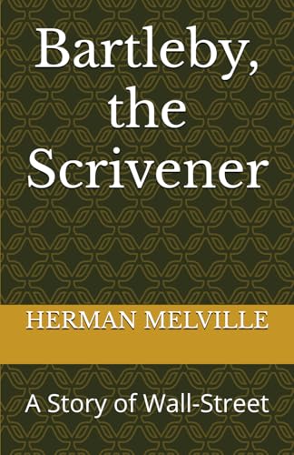 Bartleby, the Scrivener: A Story of Wall-Street Bartleby, the Scrivener: A Story of Wall-Street von Independently published