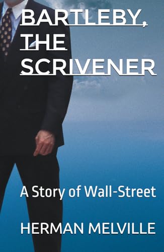 Bartleby, the Scrivener: A Story of Wall-Street Bartleby, the Scrivener: A Story of Wall-Street von Independently published