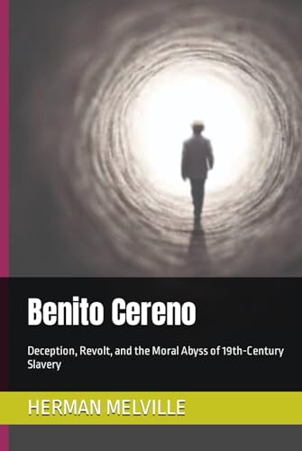 Benito Cereno: Deception, Revolt, and the Moral Abyss of 19th-Century Slavery von Independently published