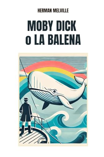MOBY DICK O LA BALENA (I Grandi Classici Della Letteratura) von Independently published