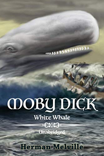 MOBY DICK: WHITE WHALE - UNABRIDGED MOBY DICK: WHITE WHALE - UNABRIDGED