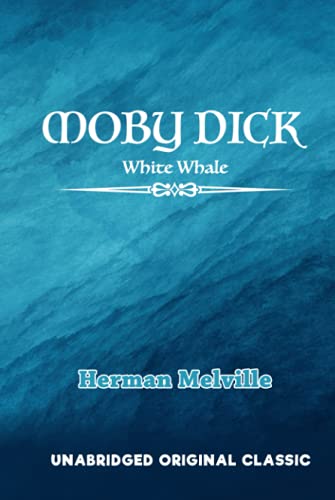 MOBY DICK: WHITE WHALE: UNABRIDGED ORIGINAL CLASSIC MOBY DICK: WHITE WHALE: UNABRIDGED ORIGINAL CLASSIC von Independently published