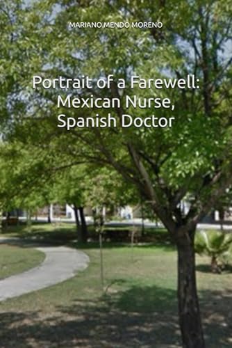 Portrait of a Farewell: Mexican Nurse, Spanish Doctor von Independently published