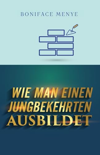 Wie man einen Jungbekehrten ausbildet