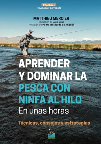 APRENDER y DOMINAR LA PESCA CON NINFA AL HILO EN UNAS HORAS - 2ª edición: Técnicas, consejos y estrategias von Independently published