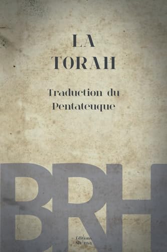 La Torah, traduction du Pentateuque: BIBLE DES RACINES HÉBRAÏQUES (LA BIBLE DES RACINES HÉBRAÏQUES) von Éditions Sh'ma