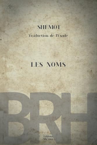 Shemot, traduction de l'Exode: LES NOMS (LA BIBLE DES RACINES HÉBRAÏQUES) von Éditions Sh'ma