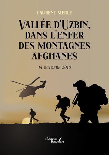 Vallée d'Uzbin, dans l'enfer des montagnes afghanes von BAUDELAIRE
