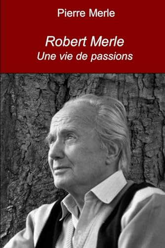 Robert Merle: Une vie de passions von 9782958961305
