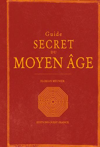 GUIDE SECRET DU MOYEN-AGE: Le Moyen Age redécouvert von OUEST FRANCE