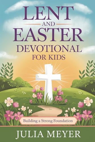 Lent and Easter Devotional for Kids 2025: Building a Strong Foundation Lent and Easter Devotional for Kids 2025: Building a Strong Foundation von Independently published