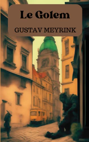Le Golem: Plongez dans l'univers ensorcelant du Golem de Meyrink von Independently published