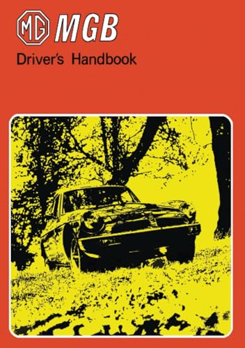 MG MGB DRIVERS HANDBOOK: AKM 3286 (USA), AKM 3413 MBG (USA and Canada), AKM 3404 MGB (USA): Owners' Handbook