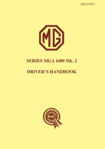The MG Series MGA 1600 Mk. 2 Driver's Handbook: Owners' Handbook von M.G. Publishers