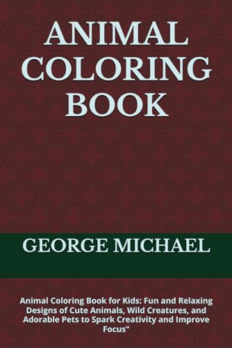 ANIMAL COLORING BOOK: Animal Coloring Book for Kids: Fun and Relaxing Designs of Cute Animals, Wild Creatures, and Adorable Pets to Spark Creativity and Improve Focus" von Independently published