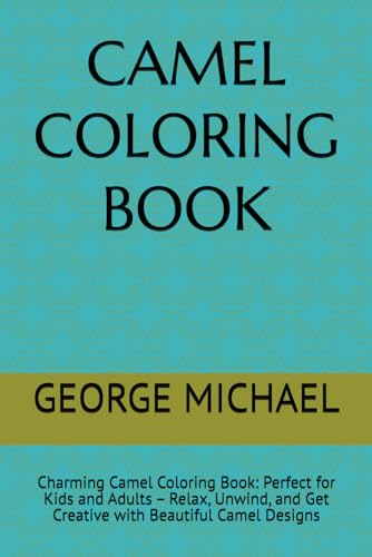 CAMEL COLORING BOOK: Charming Camel Coloring Book: Perfect for Kids and Adults – Relax, Unwind, and Get Creative with Beautiful Camel Designs von Independently published