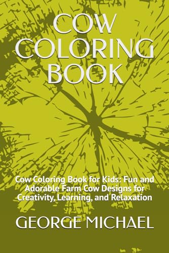 COW COLORING BOOK: Cow Coloring Book for Kids: Fun and Adorable Farm Cow Designs for Creativity, Learning, and Relaxation von Independently published