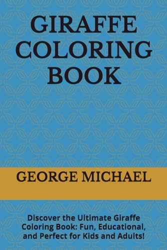 GIRAFFE COLORING BOOK: Discover the Ultimate Giraffe Coloring Book: Fun, Educational, and Perfect for Kids and Adults! von Independently published