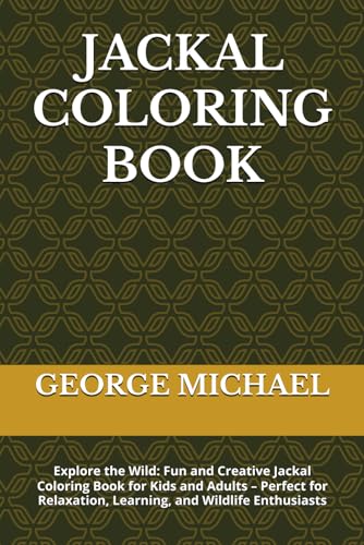 JACKAL COLORING BOOK: Explore the Wild: Fun and Creative Jackal Coloring Book for Kids and Adults – Perfect for Relaxation, Learning, and Wildlife Enthusiasts von Independently published