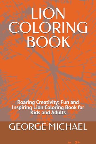 LION COLORING BOOK: Roaring Creativity: Fun and Inspiring Lion Coloring Book for Kids and Adults von Independently published