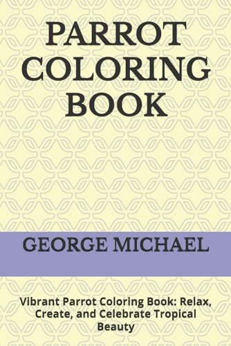 PARROT COLORING BOOK: Vibrant Parrot Coloring Book: Relax, Create, and Celebrate Tropical Beauty von Independently published
