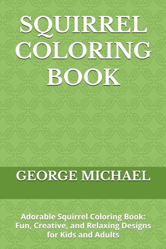 SQUIRREL COLORING BOOK: Adorable Squirrel Coloring Book: Fun, Creative, and Relaxing Designs for Kids and Adults von Independently published