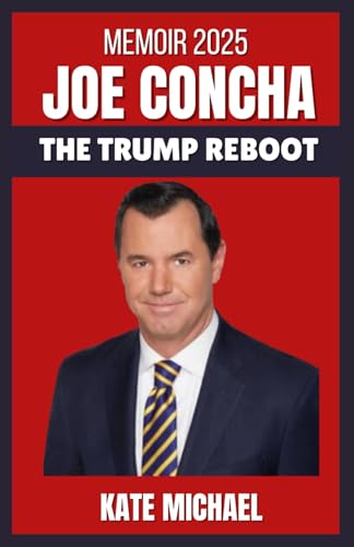 JOE CONCHA MEMOIR 2025: THE TRUMP REBOOT: Media Lies, Democrat Collapse, and the Greatest Win Yet von Lulu.com