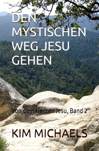 DEN MYSTISCHEN WEG JESU GEHEN: Von dem Herzen Jesu, Band 2