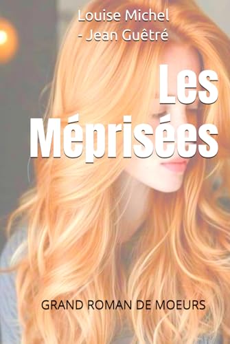 Les Méprisées: GRAND ROMAN DE MŒURS von Independently published