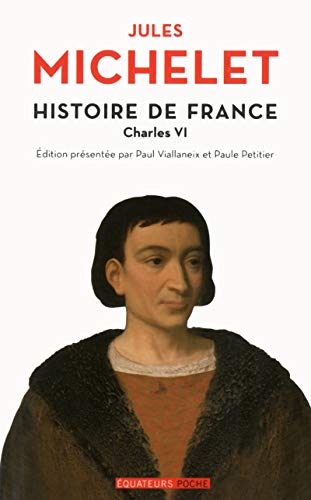 Histoire de France 4/Charles VI: Tome 4, Charles VI von DES EQUATEURS